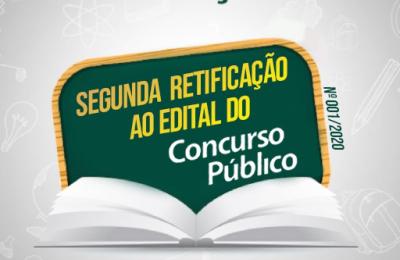 SEGUNDA RETIFICA&Ccedil;&Atilde;O AO EDITAL DO CONCURSO P&Uacute;BLICO N&ordm; 001/2020