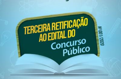 TERCEIRA RETIFICA&Ccedil;&Atilde;O AO EDITAL DO CONCURSO P&Uacute;BLICO N&ordm; 001/2020