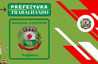 PREFEITURA DE MIRASSOL D'OESTE, TRABALHANDO!